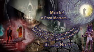 Morte e PostMortem Paradisi Inferni Oltretomba Reincarnazioni SI… o NO… [upl. by Yral]