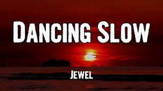 Jewel  Dancing Slow Lyrics [upl. by Anale]