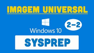 Sysprep  Como criar uma Imagem Universal do Windows 10 parte2 [upl. by Amend]