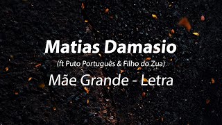 Matias Damásio Mãe Grande ft Puto Português amp Filho do Zua Letra [upl. by Bilek]