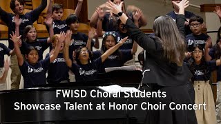 FWISD Choral Students Showcase Talent at Honor Choir Concert [upl. by Fernanda]