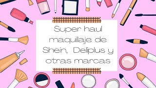 SUPER HAUL de MAQUILLAJE Sheglam Deliplus  paubooks [upl. by Rexanna248]