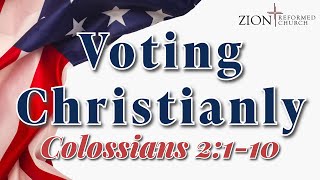 Colossians 2110  Voting Christianly [upl. by Selrhc]