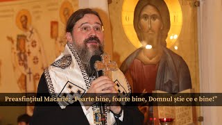 Preasfințitul Macarie „Foarte bine foarte bine Domnul știe ce e bine” [upl. by Ennis9]