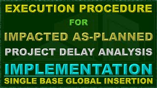 PSDA MPDA 004212 STEPS FOR IMPACTED ASPLANNED DELAY ANALYSIS SINGLE BASE GLOBAL INSERTION [upl. by Rofotsirk364]