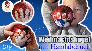 DIY für Kinder🎄Weihnachtskugel mit Handabdruck🖐  Bastelidee Baumschmuck  Geschenkidee [upl. by Nireil241]