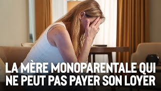 La mère monoparentale qui ne peut pas payer son loyer [upl. by Poole245]