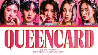 GIDLE Queencard Lyrics 여자아이들 퀸카 가사 Color Coded Lyrics [upl. by Brebner]