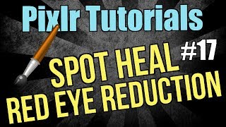 Pixlr Tutorial  The Spot Heal amp Red Eye Reduction tools  Lesson 17 [upl. by Hallutama]