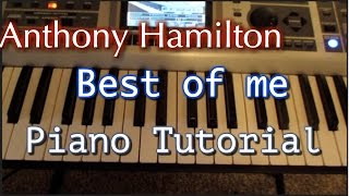 Anthony Hamilton  Best Of Me Piano Tutorial [upl. by Eissen]