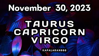 NOVEMBER 30 2023 EARTH Signs ♑ Capricorn Taurus ♉ Virgo ♍ Daily Tagalog Tarot KAPALARAN888 [upl. by Kannan]