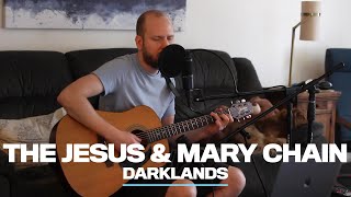 The Jesus and Mary Chain  Darklands Cover [upl. by Candra327]