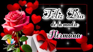 Feliz Día De Las Madres para mi HERMANA 💖🌹 Bello Mensaje Para El Dia De La Madre 🌹 Te Lo Dedico [upl. by Also229]