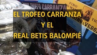 Conoce la historia del Trofeo Carranza y el Real Betis  Beticismonet [upl. by Trilby139]