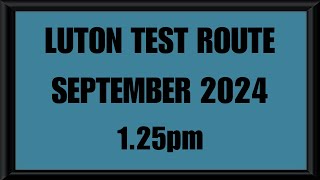 LUTON TEST ROUTE  DRIVING TEST  LEARN TO DRIVE  125pm SEPTEMBER 2024 [upl. by Zysk]