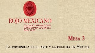 Rojo Mexicano La cochinilla en el arte y la cultura en México Mesa 3 [upl. by Eliathas]