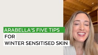 Arabella’s Top Five Tips for Sensitive Winter Skin [upl. by Edwards133]