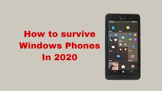 HOW TO Survive Windows Phones in 2020 [upl. by Ryhpez]