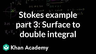 Stokes example part 3 Surface to double integral  Multivariable Calculus  Khan Academy [upl. by Sweatt320]