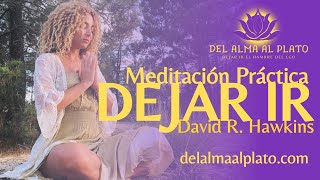 🪷 Meditación Práctica del Dejar ir del Doctor David R Hawkins 💜 [upl. by Erelia]