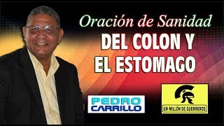 N° 132 quotORACIÓN DE SANIDAD DEL COLON Y EL ESTÓMAGOquot Pastor Pedro Carrillo [upl. by Griswold]