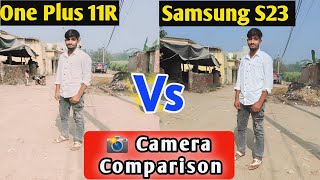 Samsung S23 Vs One Plus 11R Full Camera Comparison  Kit Kat Gyan [upl. by Akimihs]