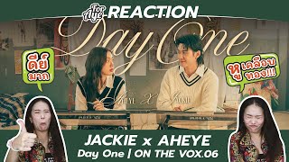 FOR AYE REACTION JACKIE x AHEYE  Day One  ON THE VOX06 [upl. by Salis]