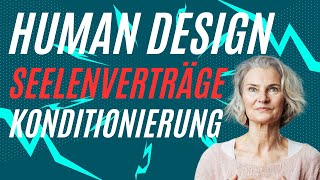 HUMAN DESIGN  Höher FLIEGEN  Tiefer FALLEN  SEELENVERTRÄGE erkennen  KONDITIONIERUNG klären [upl. by Lambertson]