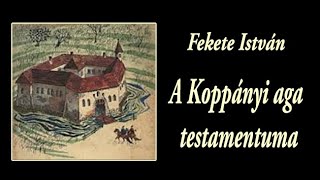 Fekete István  A Koppányi aga testamentuma [upl. by Hulburt]