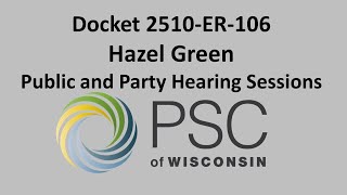 Docket 2510ER106 Hazel Green Public and Party Hearing Sessions [upl. by Spurgeon]