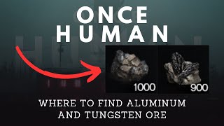 Where To Find ALUMINUM And TUNGSTEN ORE In Once Human  Once Human [upl. by Ybrad118]