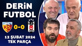 Derin Futbol 12 Şubat 2024 Tek Parça  Kayserispor 00 Beşiktaş [upl. by Melnick]