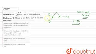 STATEMENT1 is nonresolvable STATEMENT2 There is no chiral carbon in this compound [upl. by Erik412]