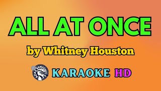 All at Once KARAOKE by Whitney Houston 4K HD samsonites [upl. by Mchale]