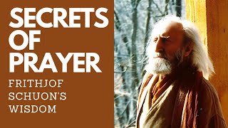 Prayer Mastery Frithjof Schuons Esoteric Teachings [upl. by Ahsima]