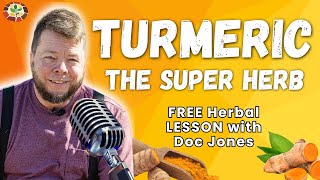 Turmeric For Better Health Herbal Lesson With Doc Jones [upl. by Ahsienaj]