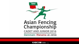 ASIAN JUNIORampCADET FENCING CHAMPIONSHIP 2016  DAMMAM amp MANAMA  6th DAY  RED PISTE [upl. by Aynod]