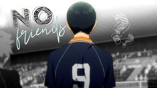 『AMV』Kageyama Tobio  No Friends [upl. by Healy]