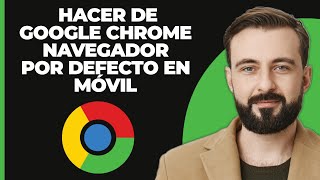 Cómo Hacer de Google Chrome el Navegador Predeterminado en Móvil [upl. by Eladnar]