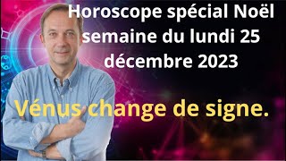 Astrologie horoscope semaine du 25 décembre 2023 [upl. by Eelan678]