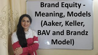 Brand Equity  Meaning Models Aaker Keller BAV and Brandz Model [upl. by Tigram]