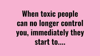 When A Toxic Person Can No Longer Control You Quotes [upl. by Harim]