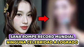 SANA DE TWICE ROMPE RECORD MUNDIAL SUPERANDO A CELEBRIDADES IMPORTANTES [upl. by Moses]