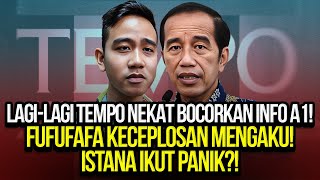 LAGILAGI TEMPO NEKAT BOCORKAN INFO A1 FUFUFAFA KECEPLOSAN MENGAKU ISTANA IKUT PANIK [upl. by Schwartz]