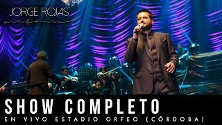 Jorge Rojas  Show Completo  En Vivo Estadio Orfeo Córdoba [upl. by Poland25]