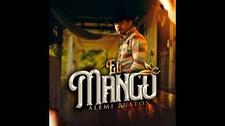 El Mango  Alemi Bustos 2024 musica corridos estreno [upl. by Lewes245]