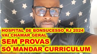 Processo Seletivo Hospital de Bonsucesso RJ 2024 VAI CHAMAR GERAL  mais de 2000 vagas  SEM PROVAS [upl. by Worsham]