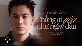 CHẲNG AI YÊU NHƯ NGÀY ĐẦU  MAI TIẾN DŨNG  OFFICIAL MV  quotThất Tình Toàn Tậpquot EP [upl. by Aynahs383]