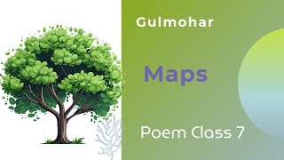 Gulmohar Class 7  Maps Poem Explanation in Hindi [upl. by Tiemroth]