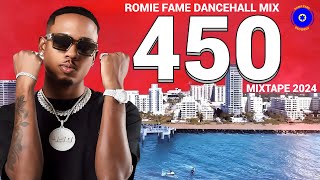 450 Mix 2024 450 ADDICTED Mixtape 2024 450 Dancehall Mix 2024 Romie Fame [upl. by Nonnair]